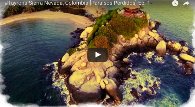 Tayrona, Sierra Nevada, Colombia, Paraísos Perdidos.